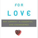 Born For Love: Why Empathy is Essential — And Endangered