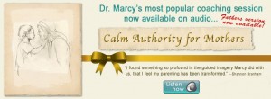 Calm Authority for Mothers / Calm Authority for Fathers | Dr. Marcy Audio Coaching
