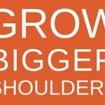 GROW BIGGER SHOULDERS